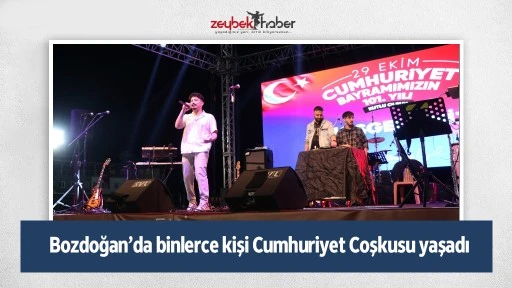Bozdoğan&rsquo;da binlerce kişi Cumhuriyet Coşkusu yaşadı&nbsp;