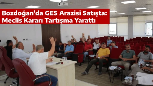 Bozdoğan’da GES Arazisi Satışta: Meclis Kararı Tartışma Yarattı