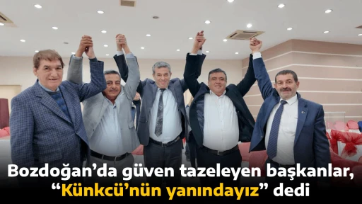 Bozdoğan&rsquo;da g&uuml;ven tazeleyen başkanlar, &ldquo;K&uuml;nkc&uuml;&rsquo;n&uuml;n yanındayız&rdquo; dedi