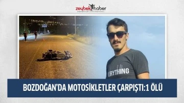 Bozdoğan&rsquo;da motosikletler &ccedil;arpıştı:1 &ouml;l&uuml;