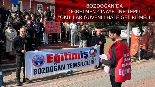 BOZDOĞAN&rsquo;DA &Ouml;ĞRETMEN CİNAYETİNE TEPKİ: &ldquo;OKULLAR G&Uuml;VENLİ HALE GETİRİLMELİ&rdquo;