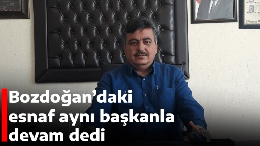 Bozdoğan&rsquo;daki esnaf aynı başkanla devam dedi