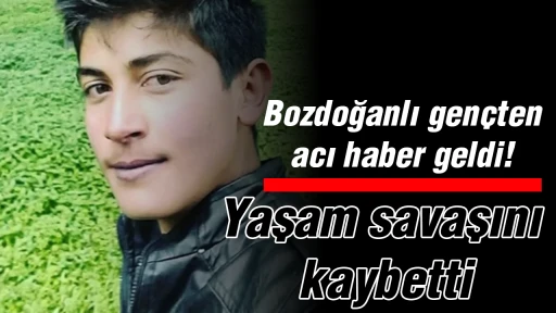 Bozdoğanlı gen&ccedil;ten acı haber geldi! Yaşam savaşını kaybetti