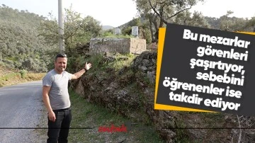 Bu mezarlar g&ouml;renleri şaşırtıyor, sebebini &ouml;ğrenenler ise takdir ediyor