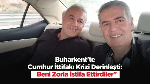 Buharkent'te Cumhur İttifakı Krizi Derinleşti: "Beni Zorla İstifa Ettirdiler"