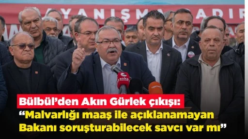 B&uuml;lb&uuml;l&rsquo;den Akın G&uuml;rlek &ccedil;ıkışı: &ldquo;Malvarlığı maaş ile a&ccedil;ıklanamayan Bakanı soruşturabilecek savcı var mı&rdquo;