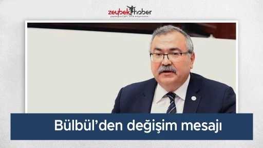 B&uuml;lb&uuml;l&rsquo;den değişim mesajı