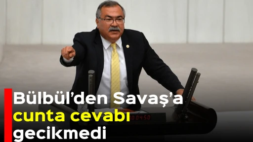 B&uuml;lb&uuml;l&rsquo;den Savaş&rsquo;a cunta cevabı gecikmedi