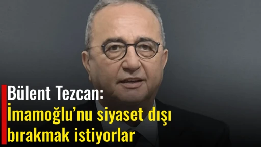 B&uuml;lent Tezcan: İmamoğlu&rsquo;nu siyaset dışı bırakmak istiyorlar