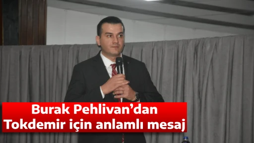 Burak Pehlivan&rsquo;dan Tokdemir i&ccedil;in anlamlı mesaj