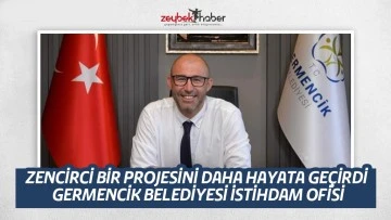 BURAK ZENCİRCİ BİR PROJESİNİ DAHA HAYATA GE&Ccedil;İRDİ GERMENCİK BELEDİYESİ İSTİHDAM OFİSİ