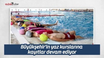 B&uuml;y&uuml;kşehir&rsquo;in yaz kurslarına kayıtlar devam ediyor