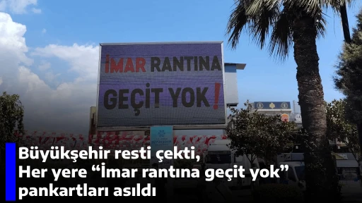 B&uuml;y&uuml;kşehir resti &ccedil;ekti, Her yere &ldquo;İmar rantına ge&ccedil;it yok&rdquo; pankartları asıldı