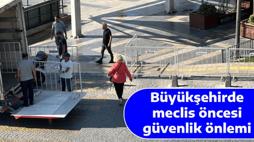 B&uuml;y&uuml;kşehirde meclis &ouml;ncesi g&uuml;venlik &ouml;nlemi