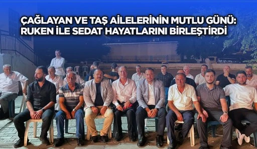 &Ccedil;ağlayan ve Taş ailelerinin mutlu g&uuml;n&uuml;: Ruken ile Sedat hayatlarını birleştirdi