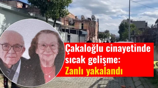 &Ccedil;akaloğlu cinayetinde sıcak gelişme: Zanlı yakalandı
