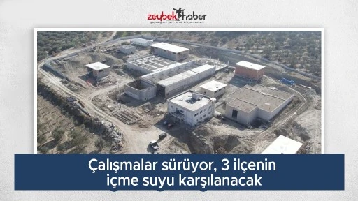 &Ccedil;alışmalar s&uuml;r&uuml;yor, 3 il&ccedil;enin i&ccedil;me suyu karşılanacak