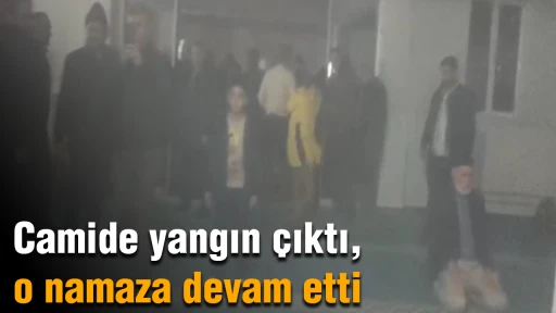 Camide yangın &ccedil;ıktı, o namaza devam etti