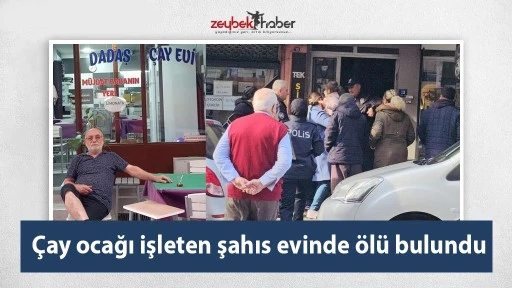&Ccedil;ay ocağı işleten şahıs evinde &ouml;l&uuml; bulundu