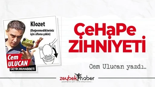 CeHaPe ZİHNİYETİ