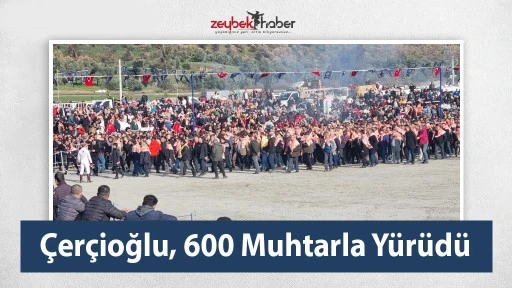 &Ccedil;er&ccedil;ioğlu, 600 Muhtarla Y&uuml;r&uuml;d&uuml;&nbsp;