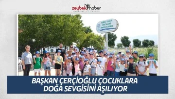 &Ccedil;ER&Ccedil;İOĞLU &Ccedil;OCUKLARA DOĞA SEVGİSİNİ AŞILIYOR