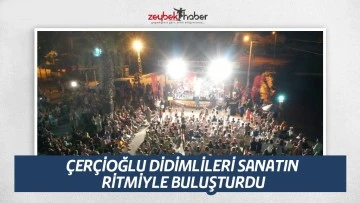 &Ccedil;ER&Ccedil;İOĞLU DİDİMLİLERİ SANATIN RİTMİYLE BULUŞTURDU  &nbsp;