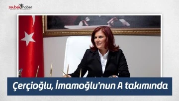 &Ccedil;er&ccedil;ioğlu, İmamoğlu'nun A takımında