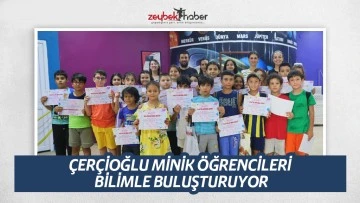 &Ccedil;ER&Ccedil;İOĞLU MİNİK &Ouml;ĞRENCİLERİ BİLİMLE BULUŞTURUYOR