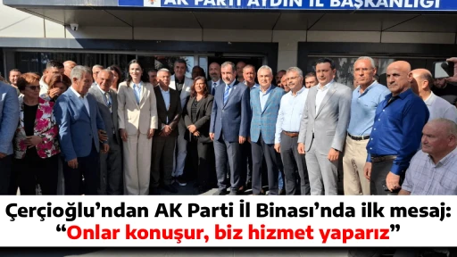 &Ccedil;er&ccedil;ioğlu&rsquo;ndan AK Parti İl Binası&rsquo;nda ilk mesaj: &ldquo;Onlar konuşur, biz hizmet yaparız&rdquo;
