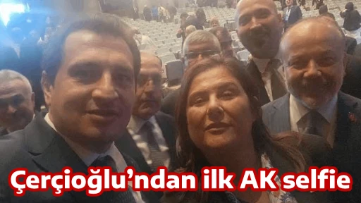 &Ccedil;er&ccedil;ioğlu&rsquo;ndan ilk AK selfie  