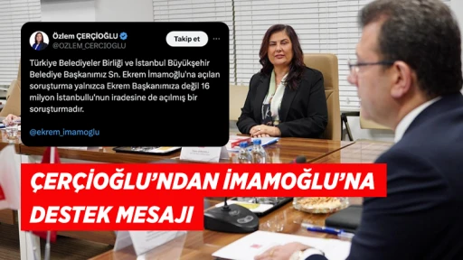 &Ccedil;er&ccedil;ioğlu&rsquo;ndan İmamoğlu'na Destek Mesajı