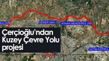 &Ccedil;er&ccedil;ioğlu&rsquo;ndan Kuzey &Ccedil;evre Yolu projesi