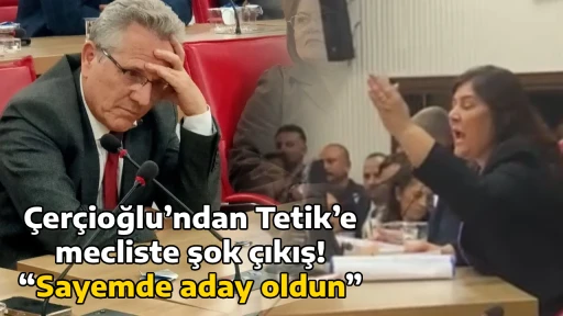 &Ccedil;er&ccedil;ioğlu&rsquo;ndan Tetik&rsquo;e mecliste şok &ccedil;ıkış! &ldquo;Sayemde aday oldun&rdquo;