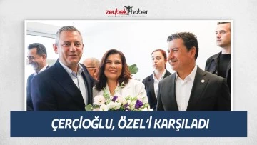 &Ccedil;er&ccedil;ioğlu, &Ouml;zel'i havaalanında karşıladı