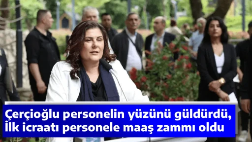 &Ccedil;er&ccedil;ioğlu personelin y&uuml;z&uuml;n&uuml; g&uuml;ld&uuml;rd&uuml;, İlk icraatı personele maaş zammı oldu