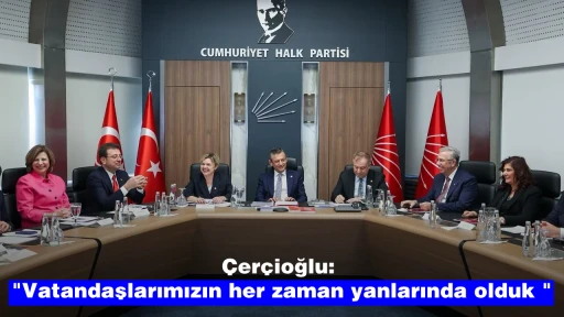 &Ccedil;er&ccedil;ioğlu: "Vatandaşlarımızın her zaman yanlarında olduk "