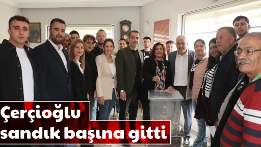 &Ccedil;er&ccedil;ioğlu sandık başına gitti