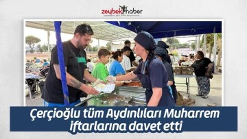 &Ccedil;er&ccedil;ioğlu t&uuml;m Aydınlıları Muharrem iftarlarına davet etti