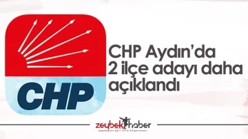 CHP Aydın&rsquo;da 2 il&ccedil;e adayı daha a&ccedil;ıklandı