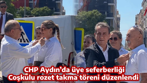 CHP Aydın&rsquo;da &uuml;ye seferberliği, Coşkulu rozet takma t&ouml;reni d&uuml;zenlendi 