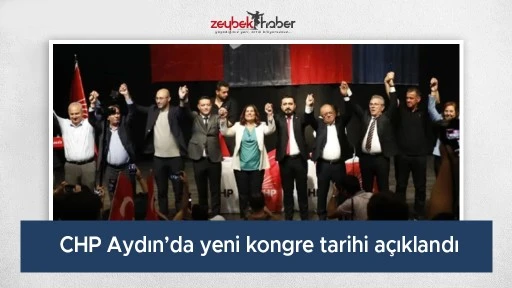 CHP Aydın&rsquo;da yeni kongre tarihi a&ccedil;ıklandı