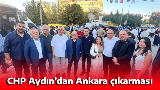CHP Aydın&rsquo;dan Ankara &ccedil;ıkarması
