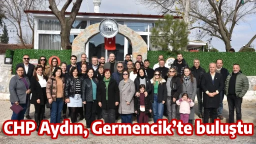 CHP Aydın, Germencik&rsquo;te buluştu