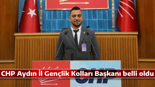 CHP Aydın İl Gen&ccedil;lik Kolları Başkanı belli oldu 