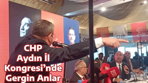 CHP Aydın İl Kongresi&rsquo;nde Gergin Anlar