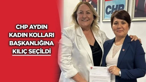 CHP Aydın Kadın Kolları Başkanı Kılı&ccedil; oldu