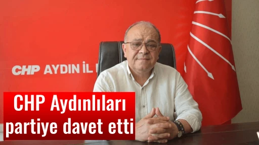 CHP Aydınlıları partiye davet etti