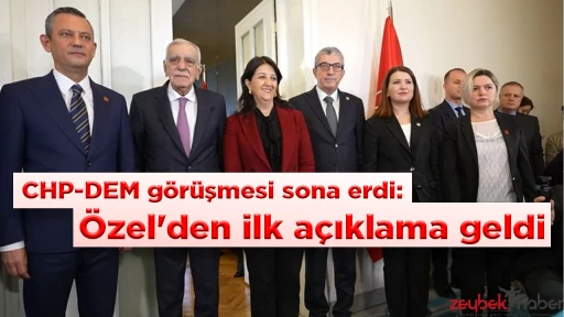 CHP-DEM g&ouml;r&uuml;şmesi sona erdi: &Ouml;zel'den ilk a&ccedil;ıklama geldi