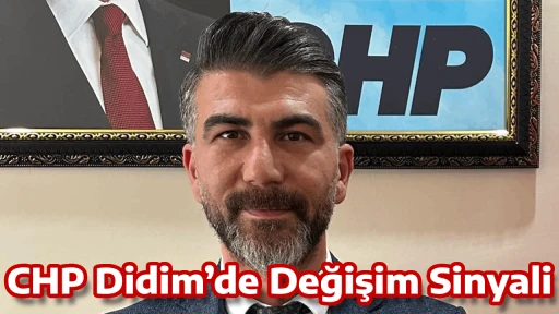 CHP Didim&rsquo;de Değişim Sinyali